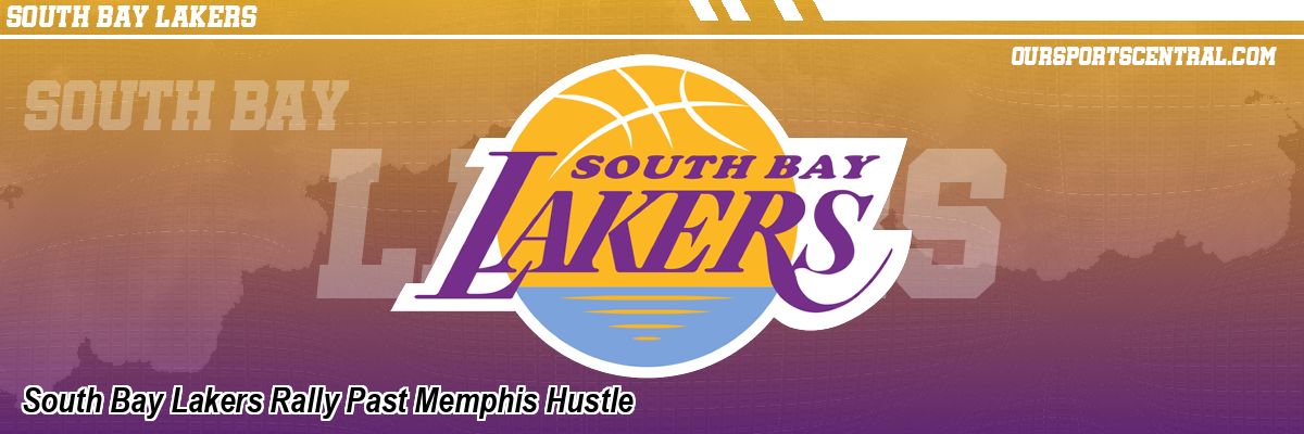 South Bay Lakers Rally Past Memphis Hustle