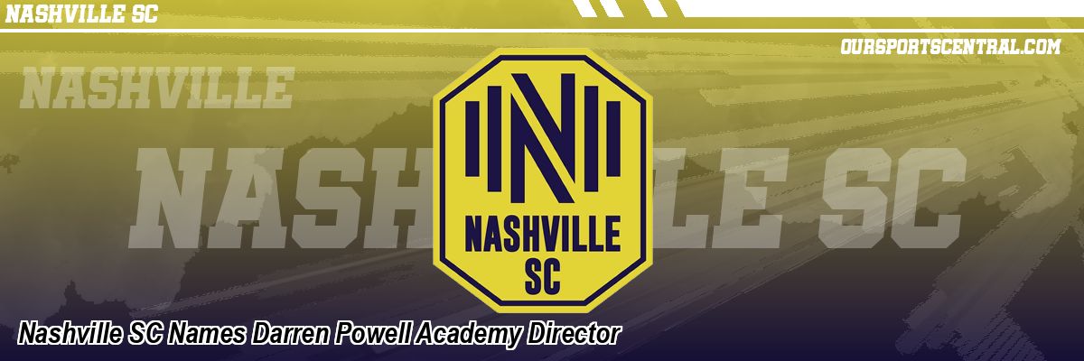 Nashville SC Names Darren Powell Academy Director