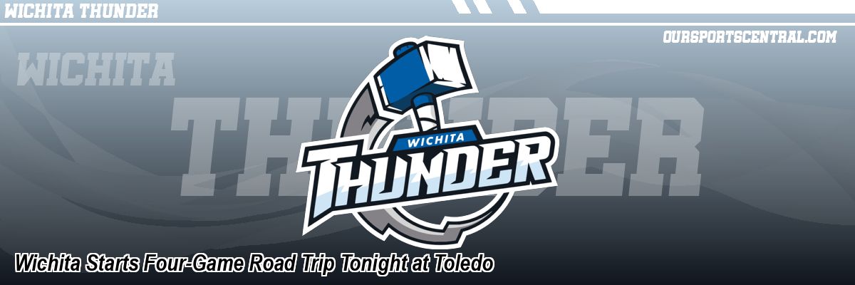 Wichita Starts Four-Game Road Trip Tonight at Toledo