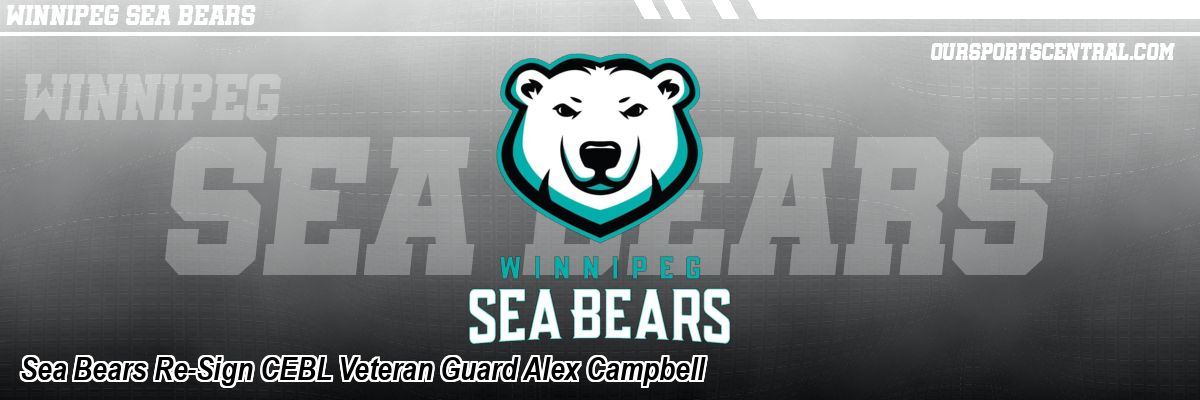 Sea Bears Re-Sign CEBL Veteran Guard Alex Campbell