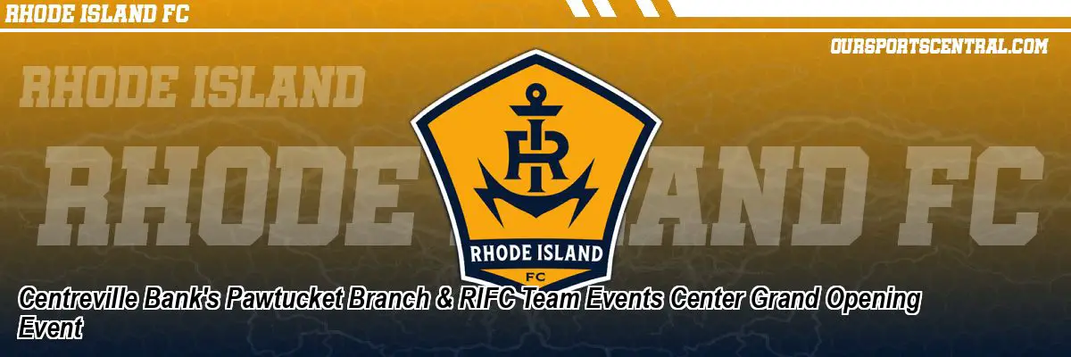 Centreville Bank's Pawtucket Branch & RIFC Team Events Center Grand Opening Event