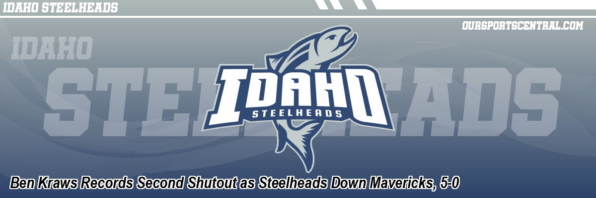 Ben Kraws Records Second Shutout as Steelheads Down Mavericks, 5-0