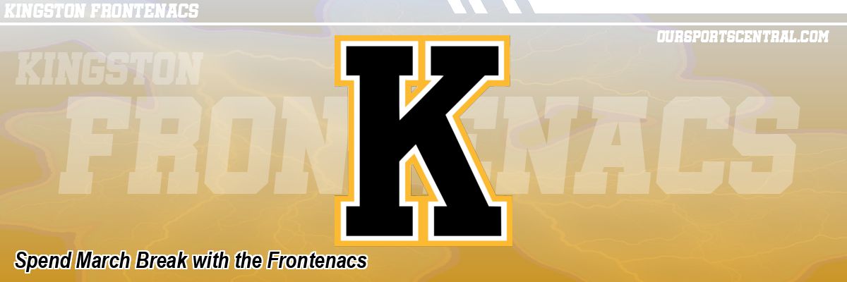 Spend March Break with the Frontenacs