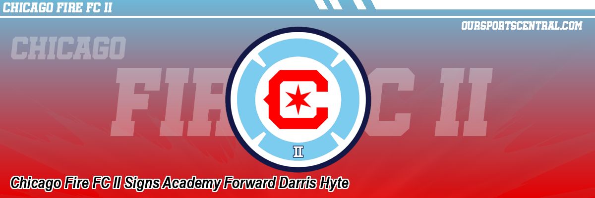 Chicago Fire FC II Signs Academy Forward Darris Hyte
