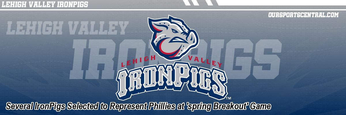 Several IronPigs Selected to Represent Phillies at 'spring Breakout' Game