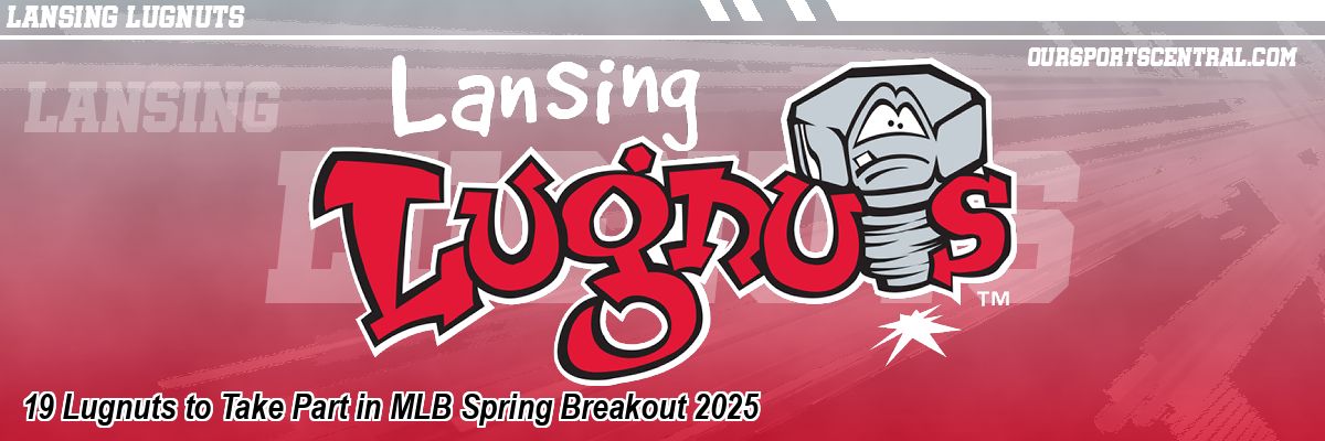 19 Lugnuts to Take Part in MLB Spring Breakout 2025