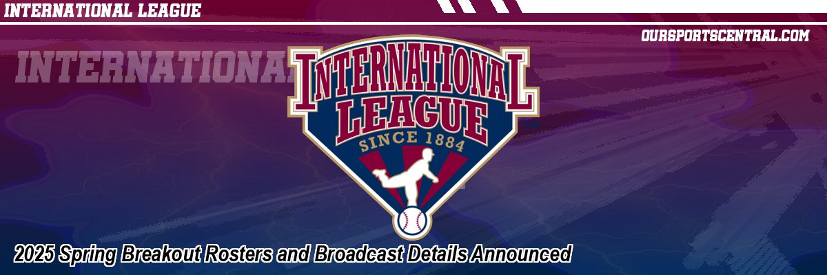 2025 Spring Breakout Rosters and Broadcast Details Announced