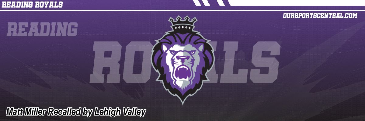 Matt Miller Recalled by Lehigh Valley