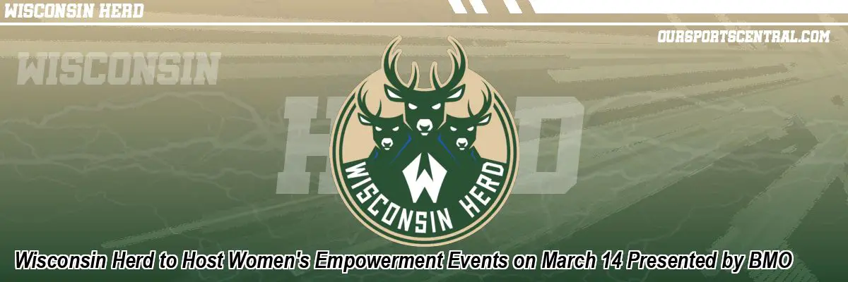 Wisconsin Herd to Host Women's Empowerment Events on March 14 Presented by BMO