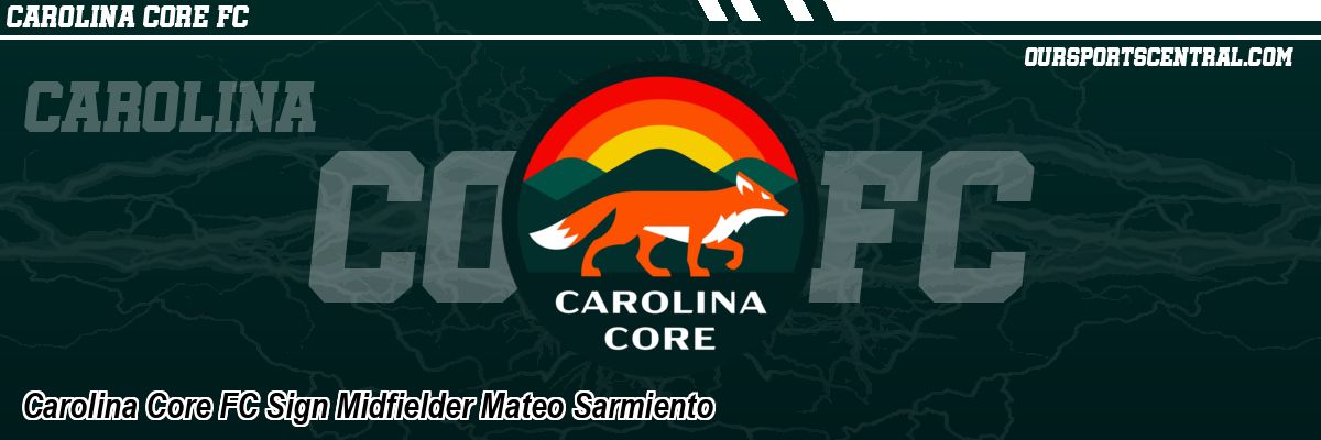 Carolina Core FC Sign Midfielder Mateo Sarmiento