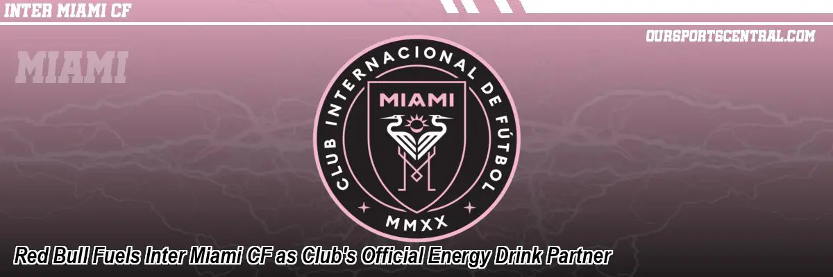 Red Bull Fuels Inter Miami CF as Club's Official Energy Drink Partner