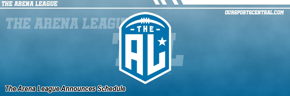 The Arena League Announces Schedule