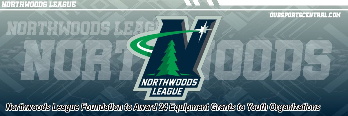Northwoods League Foundation to Award 24 Equipment Grants to Youth Organizations