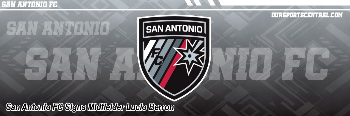 San Antonio FC Signs Midfielder Lucio Berron