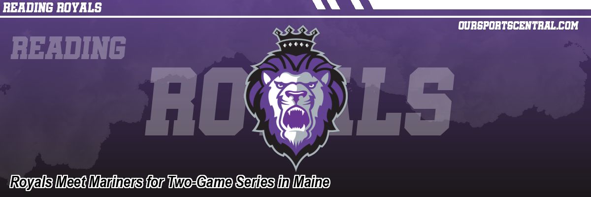 Royals Meet Mariners for Two-Game Series in Maine