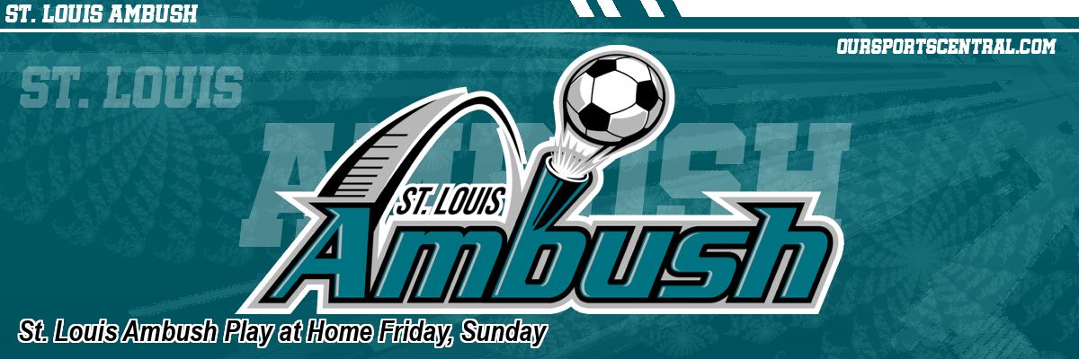 St. Louis Ambush Play at Home Friday, Sunday