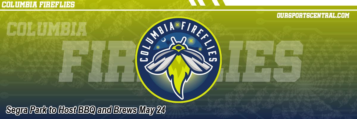 Segra Park to Host BBQ and Brews May 24