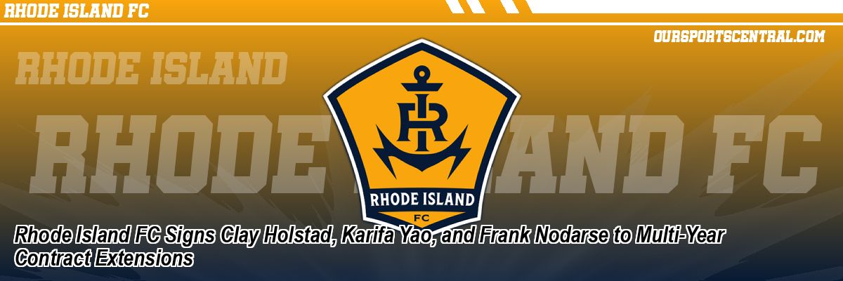 Rhode Island FC Signs Clay Holstad, Karifa Yao, and Frank Nodarse to Multi-Year Contract Extensions