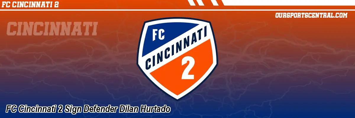 FC Cincinnati 2 Sign Defender Dilan Hurtado