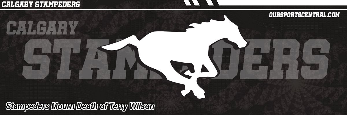 Stampeders Mourn Death of Terry Wilson