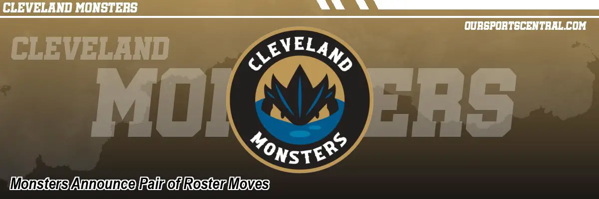 Monsters Announce Pair of Roster Moves