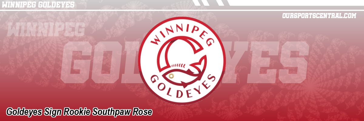Goldeyes Sign Rookie Southpaw Rose