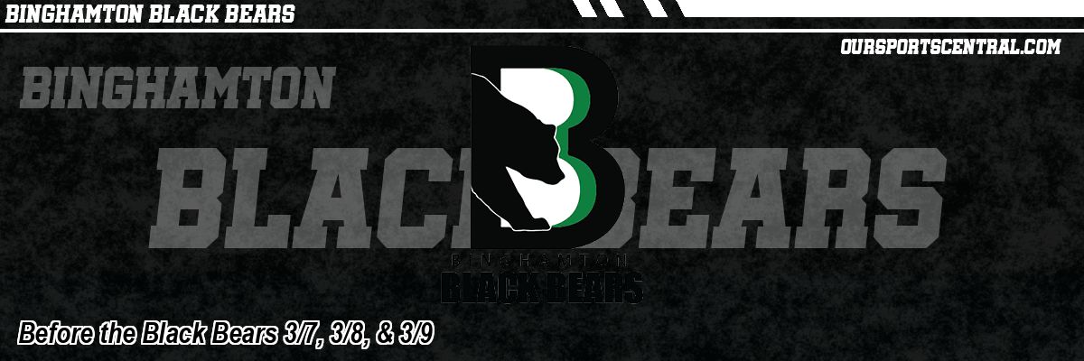 Before the Black Bears 3/7, 3/8, & 3/9