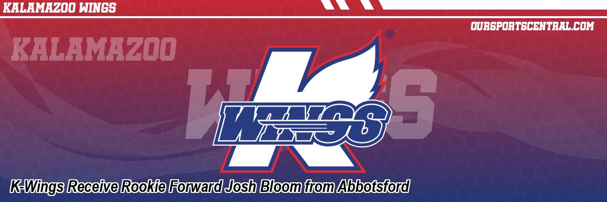 K-Wings Receive Rookie Forward Josh Bloom from Abbotsford