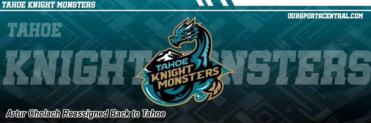 Artur Cholach Reassigned Back to Tahoe