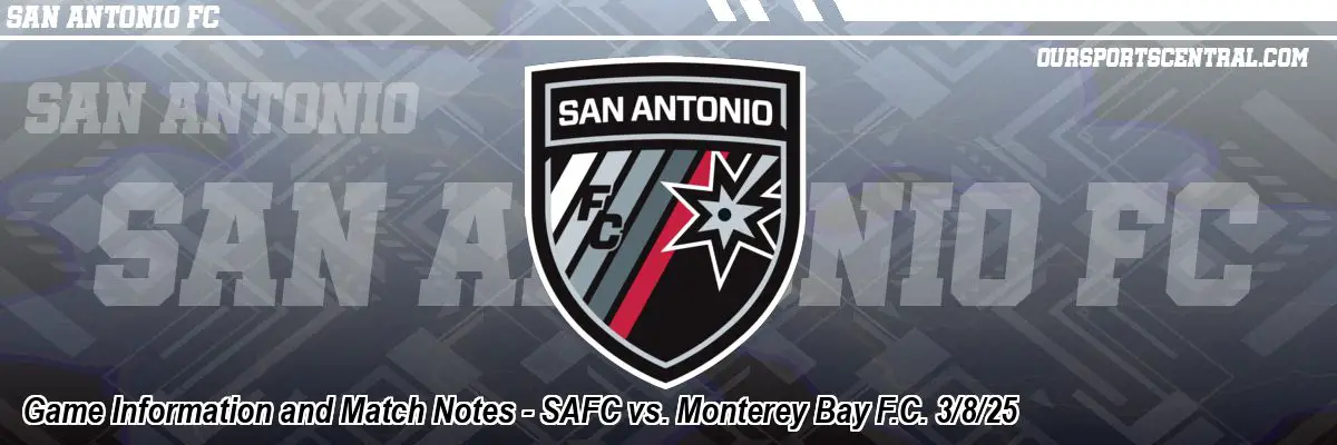 Game Information and Match Notes - SAFC vs. Monterey Bay F.C. 3/8/25