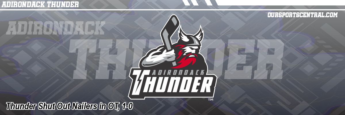 Thunder Shut Out Nailers in OT, 1-0