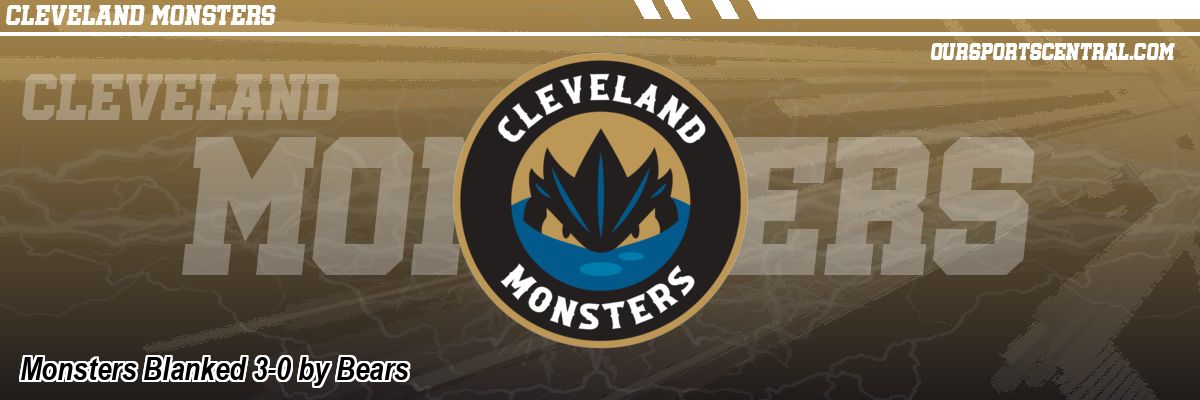 Monsters Blanked 3-0 by Bears