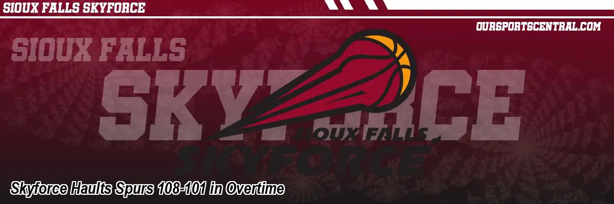 Skyforce Haults Spurs 108-101 in Overtime
