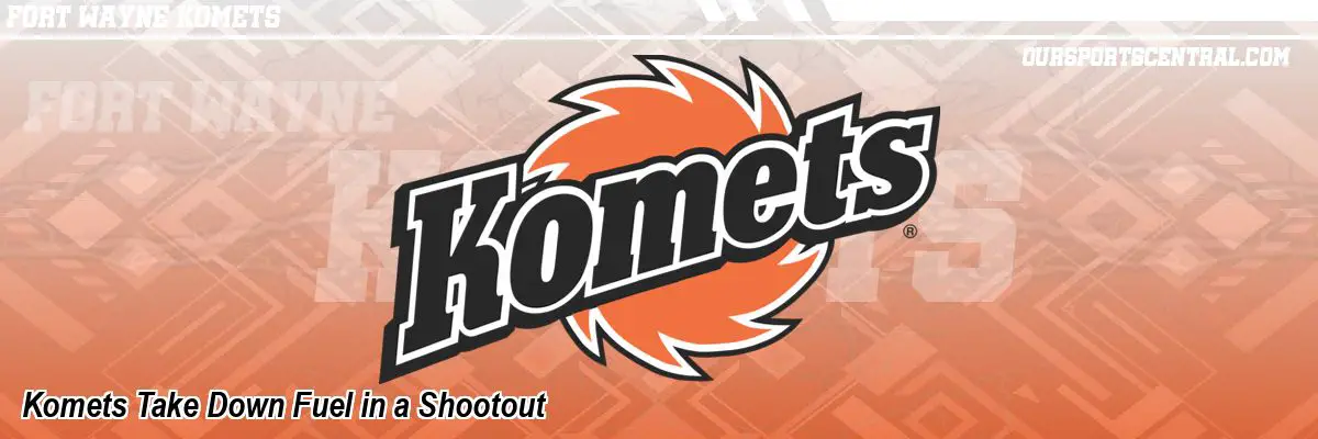 Komets Take Down Fuel in a Shootout