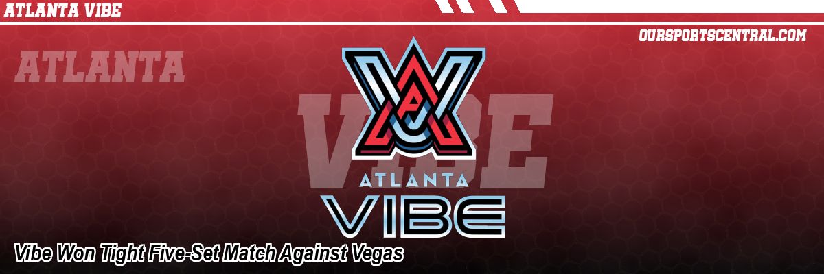 Vibe Won Tight Five-Set Match Against Vegas