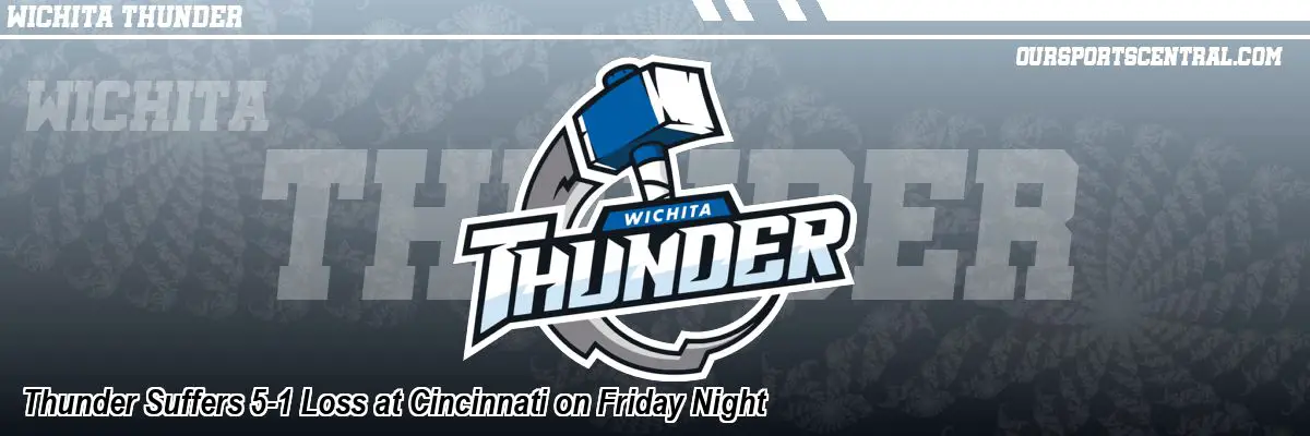 Thunder Suffers 5-1 Loss at Cincinnati on Friday Night