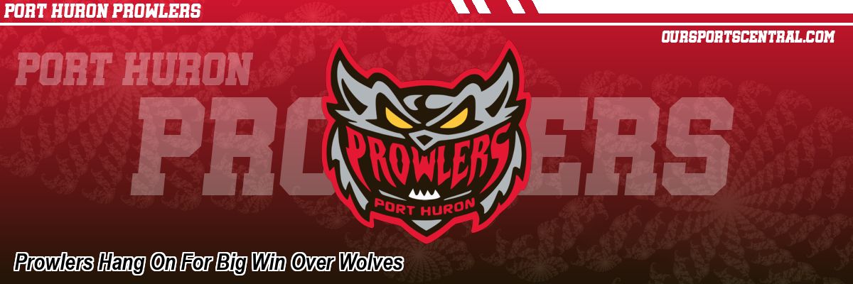 Prowlers Hang On For Big Win Over Wolves