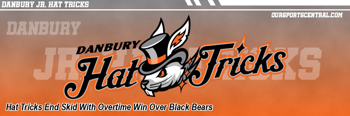 Hat Tricks End Skid With Overtime Win Over Black Bears