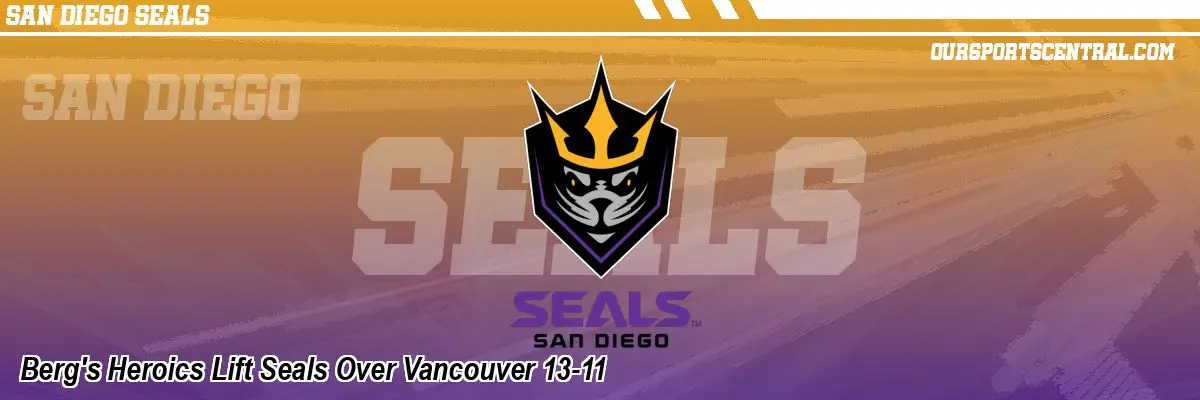 Berg's Heroics Lift Seals Over Vancouver 13-11