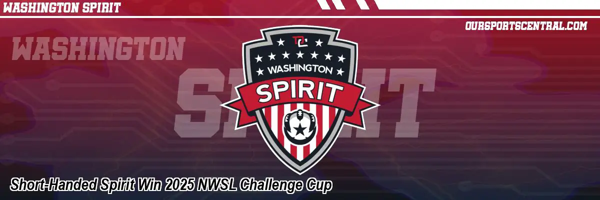 Short-Handed Spirit Win 2025 NWSL Challenge Cup