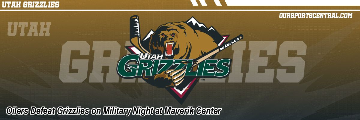 Oilers Defeat Grizzlies on Military Night at Maverik Center