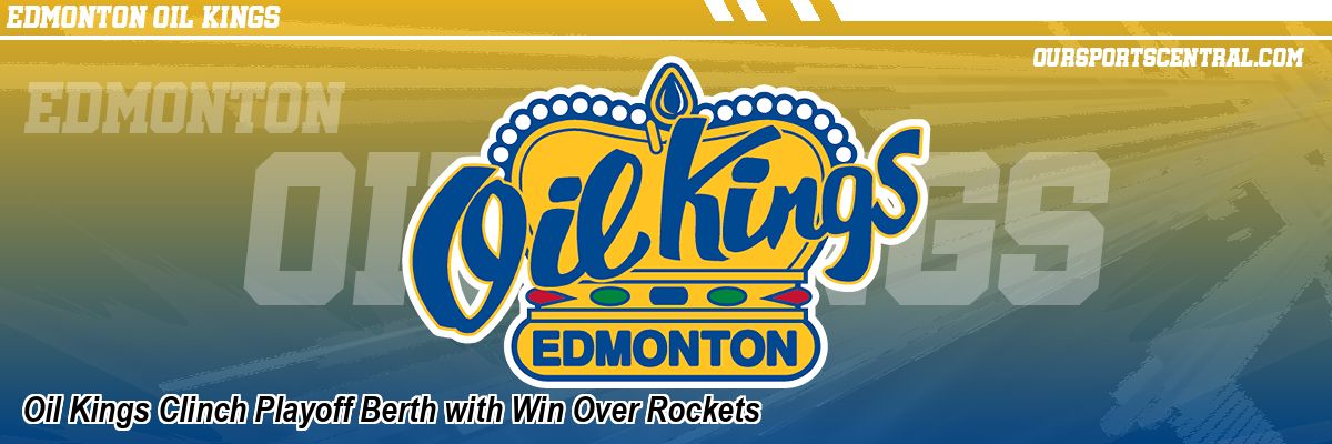 Oil Kings Clinch Playoff Berth with Win Over Rockets