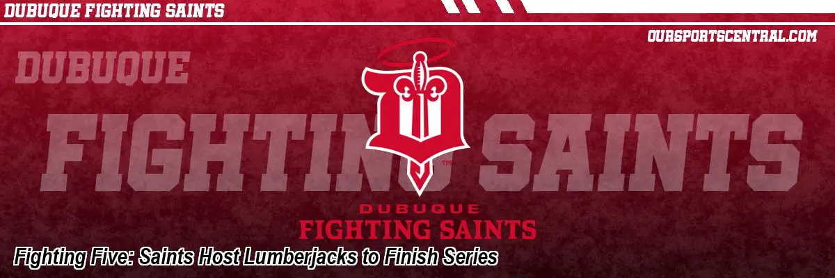 Fighting Five: Saints Host Lumberjacks to Finish Series