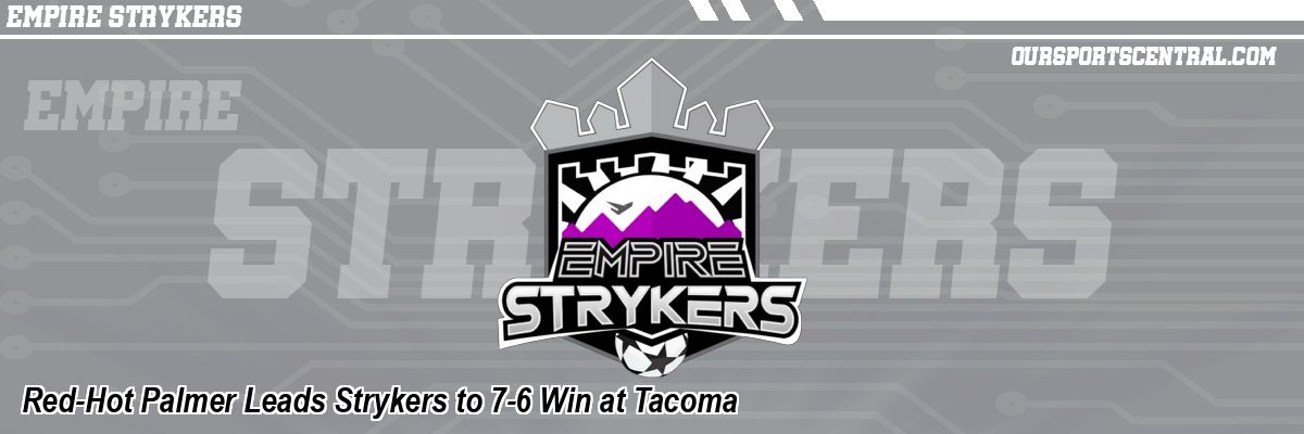 Red-Hot Palmer Leads Strykers to 7-6 Win at Tacoma