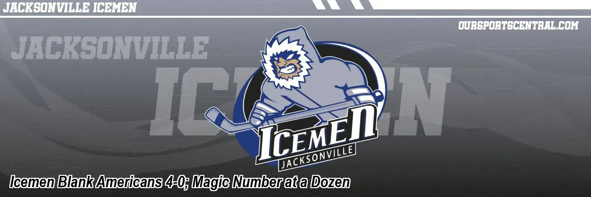 Icemen Blank Americans 4-0; Magic Number at a Dozen