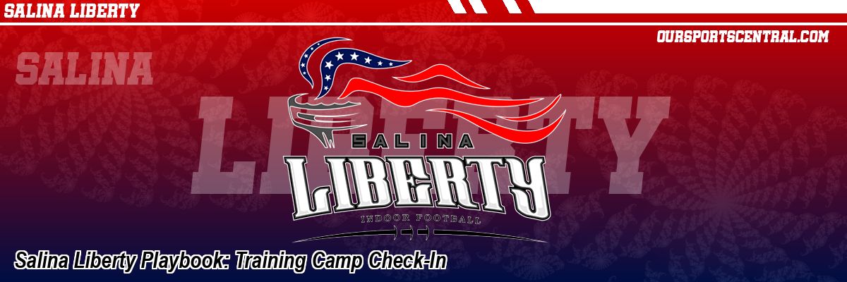 Salina Liberty Playbook: Training Camp Check-In