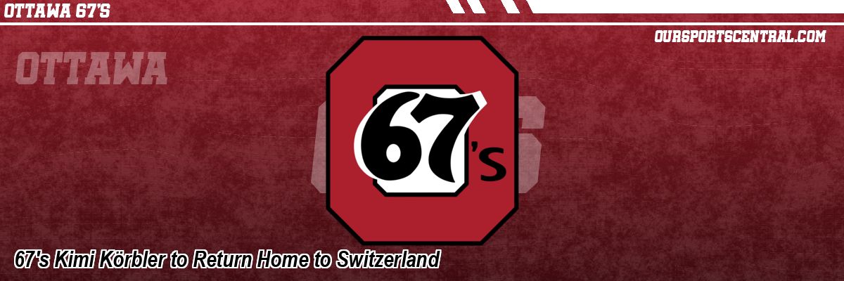 67's Kimi Körbler to Return Home to Switzerland