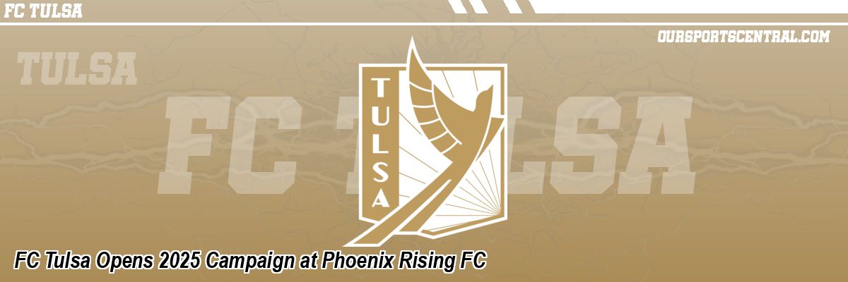 FC Tulsa Opens 2025 Campaign at Phoenix Rising FC