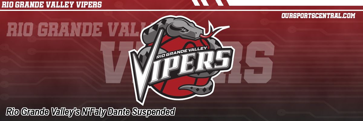 Rio Grande Valley's N'Faly Dante Suspended