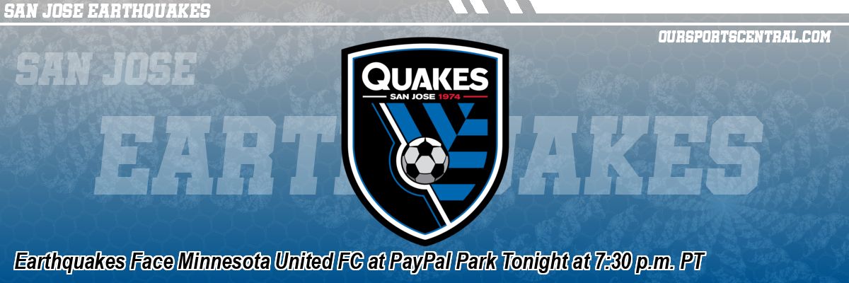 Earthquakes Face Minnesota United FC at PayPal Park Tonight at 7:30 p.m. PT